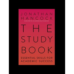 The Study Book: Essential Skills for Academic Success: Your Guide to Succeeding at Uni