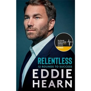 Relentless: 12 Rounds to Success: WINNER AT THE SPORTS BOOK AWARDS 2021