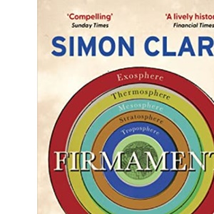 Firmament: The Hidden Science of Weather, Climate Change and the Air That Surrounds Us