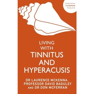 Living with Tinnitus and Hyperacusis: New Edition (Overcoming Common Problems)