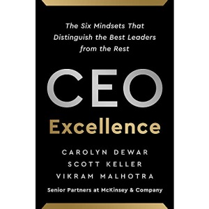 CEO Excellence: The Six Mindsets That Distinguish the Best Leaders from the Rest