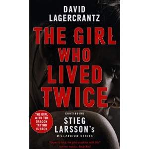 The Girl Who Lived Twice: A Thrilling New Dragon Tattoo Story