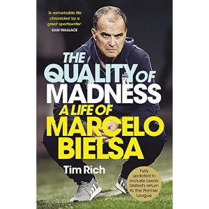The Quality of Madness: A Life of Marcelo Bielsa