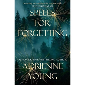 Spells for Forgetting: The utterly compelling and atmospheric new novel from the bestselling author of Fable