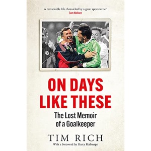 On Days Like These: The Lost Memoir of a Goalkeeper