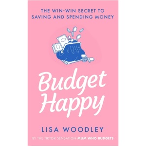 Budget Happy: the win-win secret to saving and spending money