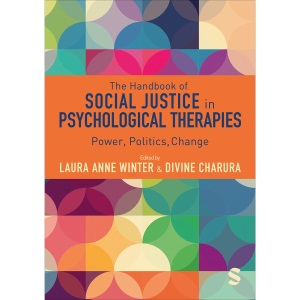 The Handbook of Social Justice in Psychological Therapies: Power, Politics, Change
