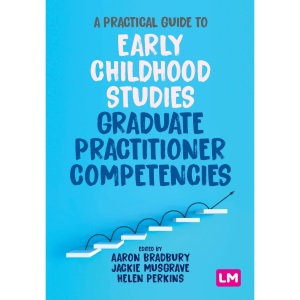 A Practical Guide to Early Childhood Studies Graduate Practitioner Competencies