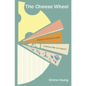 The Cheese Wheel: How to choose and pair cheese like an expert