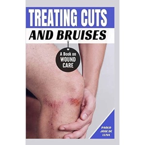 Treating Cuts and Bruises: A Book on Wound Care