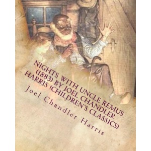 Nights with Uncle Remus (1883) by Joel Chandler Harris (Children's Classics)
