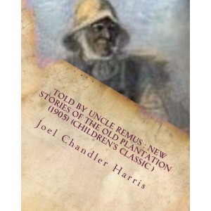 Told by Uncle Remus : new stories of the old plantation (1905) (Children's Class