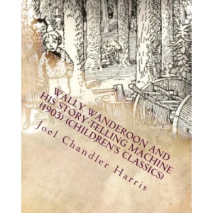 Wally Wanderoon and His Story-Telling Machine (1903) (Children's Classics)