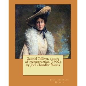 Gabriel Tolliver, a story of reconstruction (1902) by Joel Chandler Harris