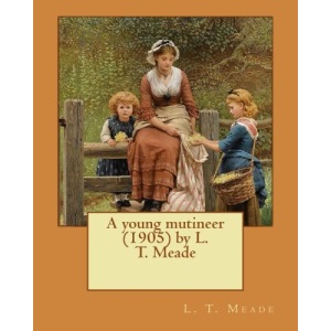 A young mutineer (1905) by L. T. Meade
