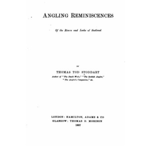 Angling Reminiscences, Of the Rivers and Lochs of Scotland