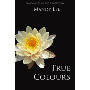 True Colours: Volume 2 (The You Don't Know Me Trilogy)