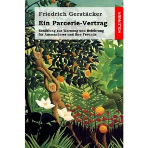 Ein Parcerie-Vertrag: Erzählung zur Warnung und Belehrung für Auswanderer und ihre Freunde
