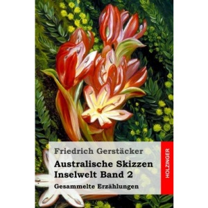 Australische Skizzen: Inselwelt Band 2. Gesammelte Erzählungen