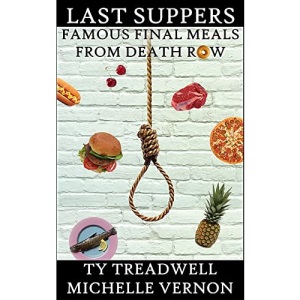 Last Suppers: Famous Final Meals from Death Row