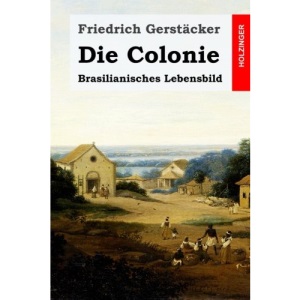 Die Colonie: Brasilianisches Lebensbild