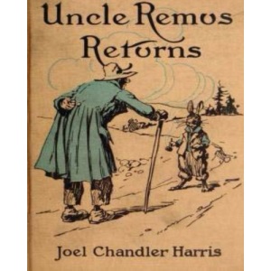 Uncle Remus Returns (1918) by Joel Chandler Harris (Children's Classics)