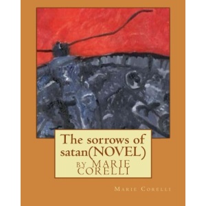 The sorrows of satan; NOVEL by Marie Corelli