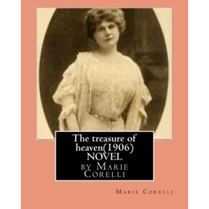 The treasure of heaven(1906)NOVEL by Marie Corelli