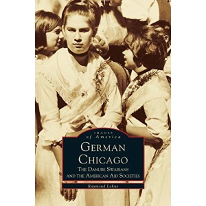 German Chicago: : The Danube Swabians and the American Aid Societies