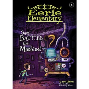 Sam Battles the Machine!: #6 (Eerie Elementary)