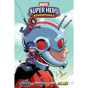 Webs and Arrows and Ants, Oh My! (Marvel Super Hero Adventures Graphic Novels)