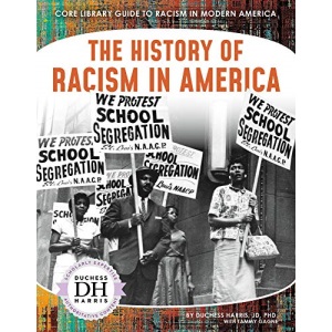 The History of Racism in America (Core Library Guide to Racism in Modern America)