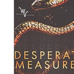 Desperate Measures: 1 (Wicked Villains)
