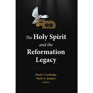 The Holy Spirit and the Reformation Legacy