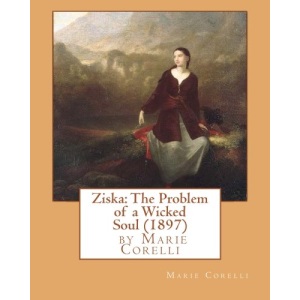 Ziska: The Problem of a Wicked Soul (1897), by Marie Corelli