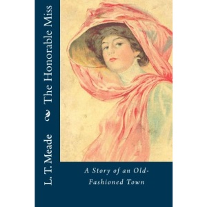 The Honorable Miss: A Story of an Old-Fashioned Town