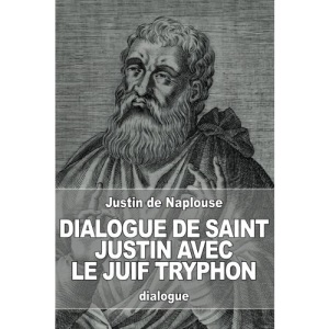 Dialogue de saint Justin avec le juif Tryphon