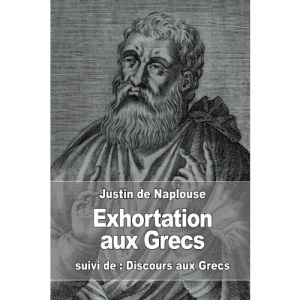 Exhortation aux Grecs: suivi de : Discours aux Grecs