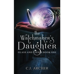 The Watchmaker's Daughter: Volume 1 (Glass and Steele)