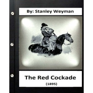 The Red Cockade (1895) By: Stanley Weyman (Original Classics)