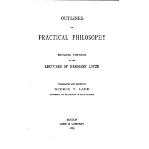 Outlines of Practical Philosophy, Dictated Portions of the Lectures of Hermann Lotze