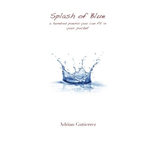 Splash of Blue: a hundred poems you can fit in your pocket