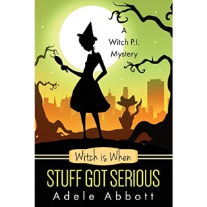 Witch is When Stuff Got Serious: Volume 11 (A Witch P.I. Mystery)
