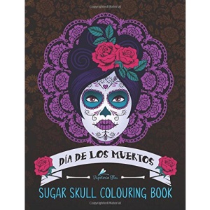 Dia De Los Muertos: Sugar Skull Colouring Book: A Day of the Dead Colouring Book for Adults & Teens (UK Edition)