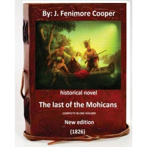 The Last of the Mohicans.(1826) HISTORICAL NOVEL ( New edition )