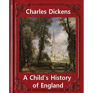 A Child's History of England, by Charles Dickens: Great Britain -- History Juvenile literature, genealogy
