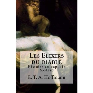 Les Elixirs du diable: Histoire du capucin Medard