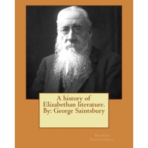 A history of Elizabethan literature.By: George Saintsbury