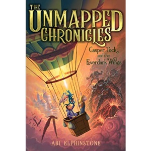 Casper Tock and the Everdark Wings: Volume 1 (Unmapped Chronicles)
