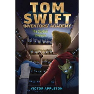 The Spybot Invasion, 5 (Tom Swift Inventors' Academy)